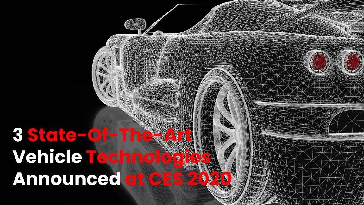 3 State-Of-The-Art Vehicle Technologies Announced at CES 2020