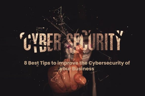 8 Best Tips to improve the Cybersecurity of your Business