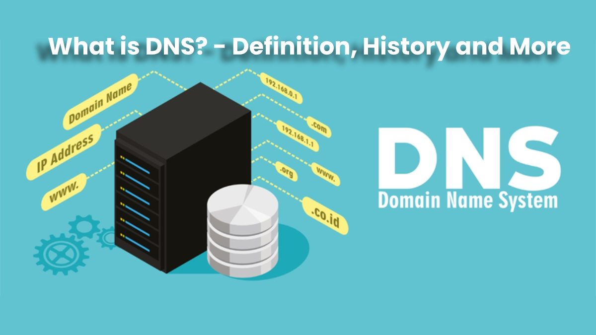 What is DNS (Domain Name System)? – Definition, History and More