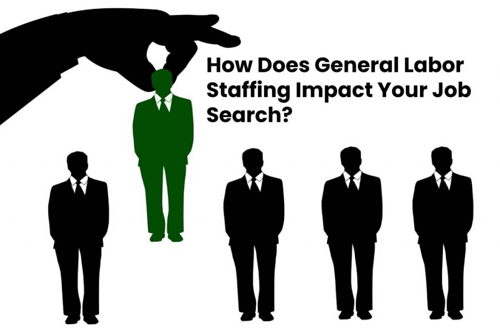 How Does General Labor Staffing Impact Your Job Search