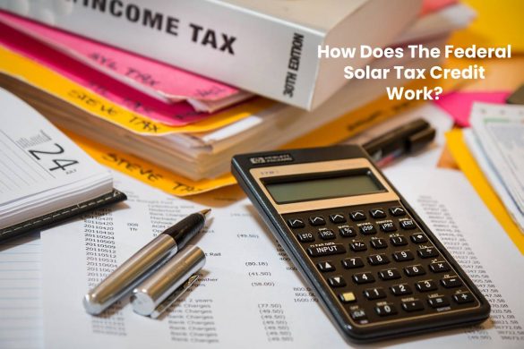 How Does The Federal Solar Tax Credit Work