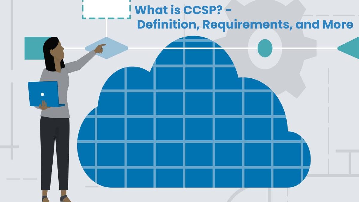 What is CCSP? – Definition, Requirements, and More