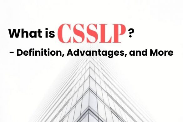 What is CSSLP? - Definition, Advantages, and More