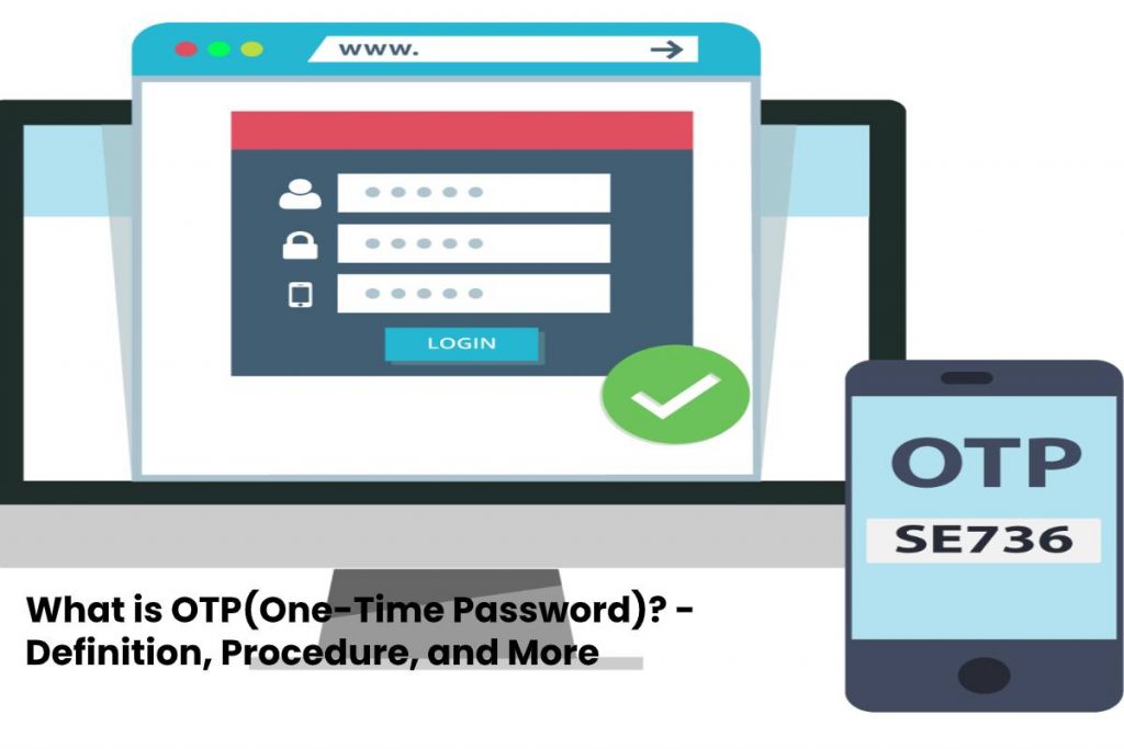 What is OTP(One-Time Password)? - Definition, Procedure, and More