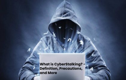 What is CyberStalking? - Definition, Precautions, and More