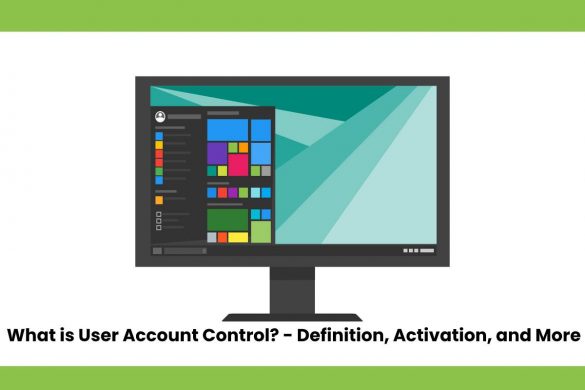 What is User Account Control? - Definition, Activation, and More