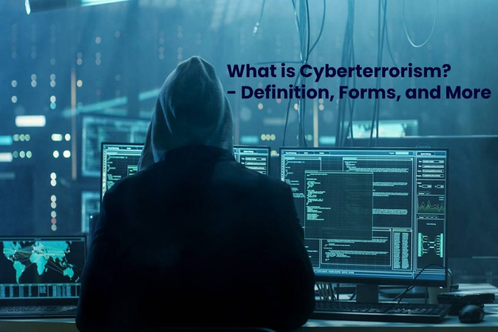 What is Cyberterrorism? - Definition, Forms, and More