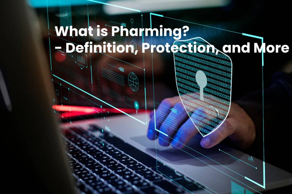 What is Pharming? - Definition, Protection, and More