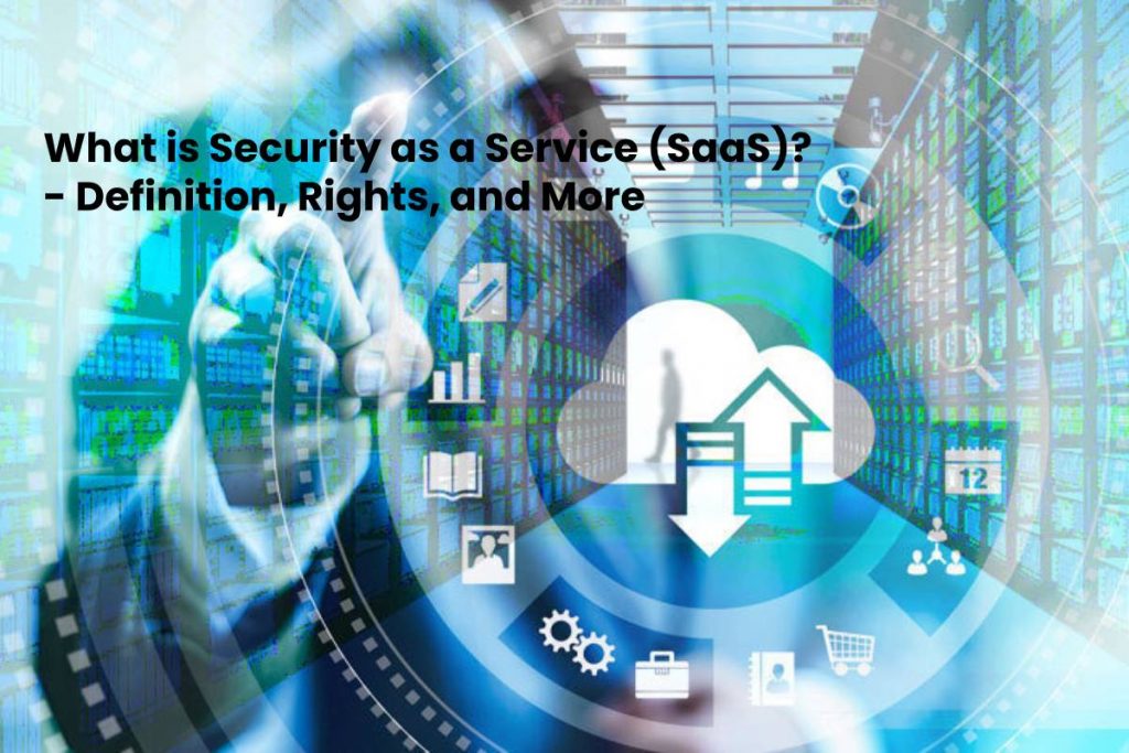 What is Security as a Service (SaaS)? - Definition, Rights, and More