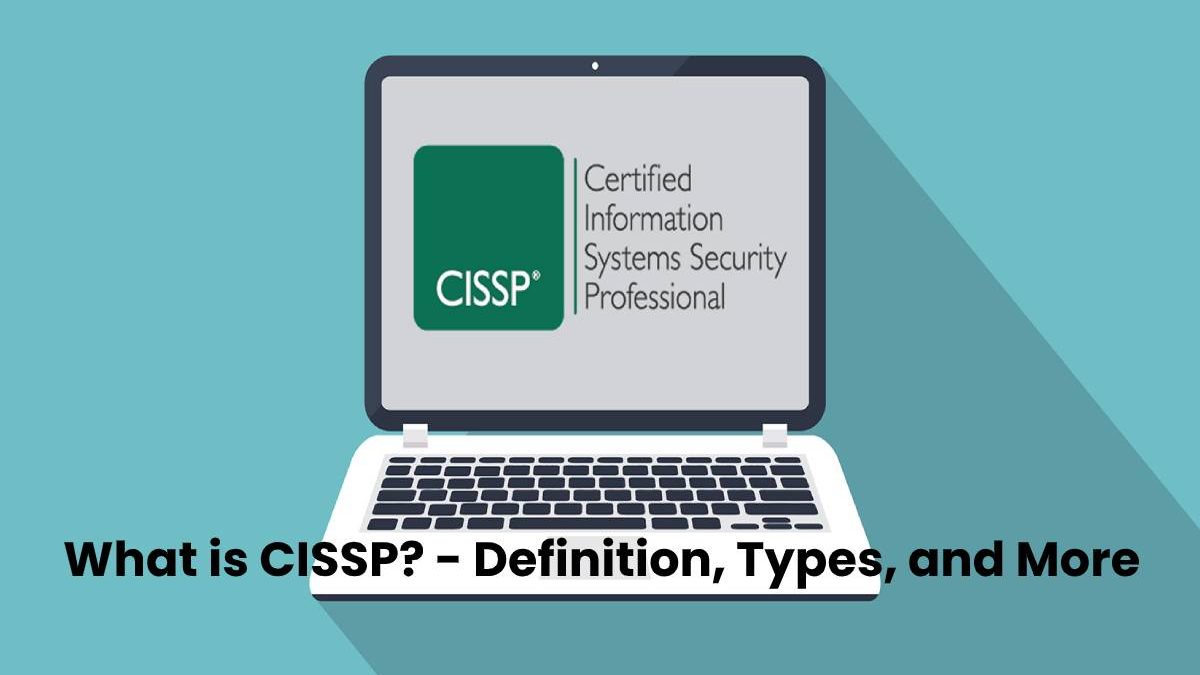 What is CISSP? – Definition, Types, and More