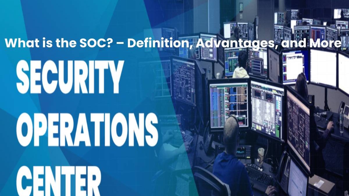 What is the SOC? – Definition, Advantages, and More (2023)