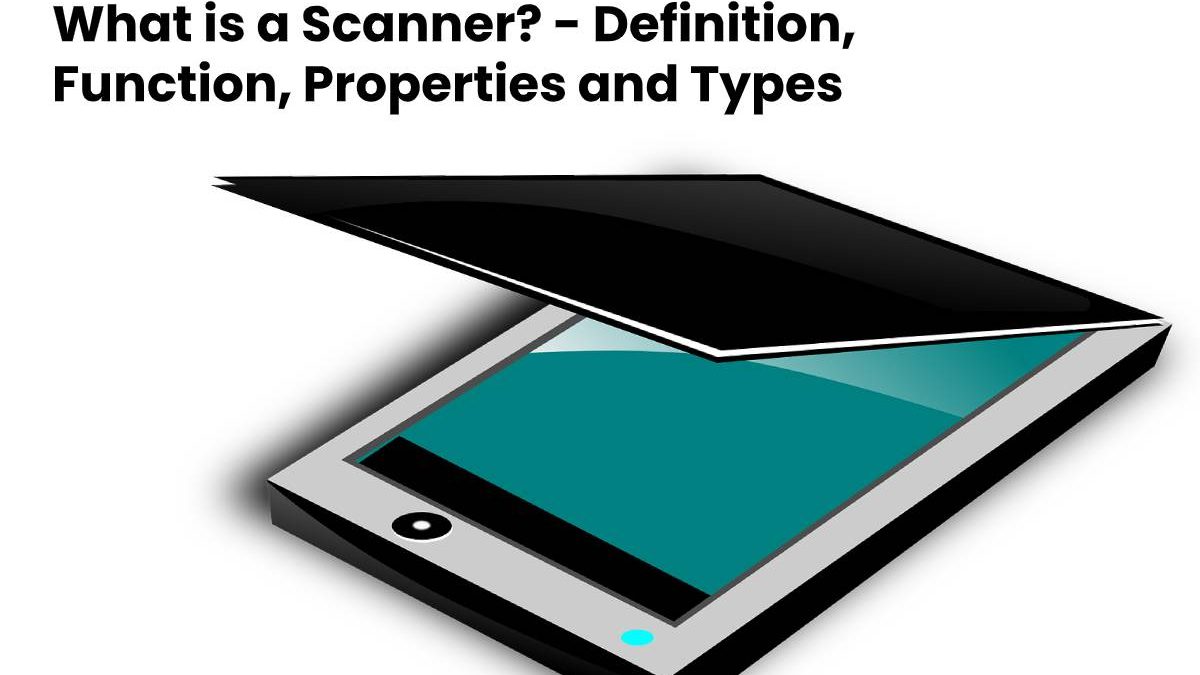 What is a Scanner? – Definition, Function, Properties and Types