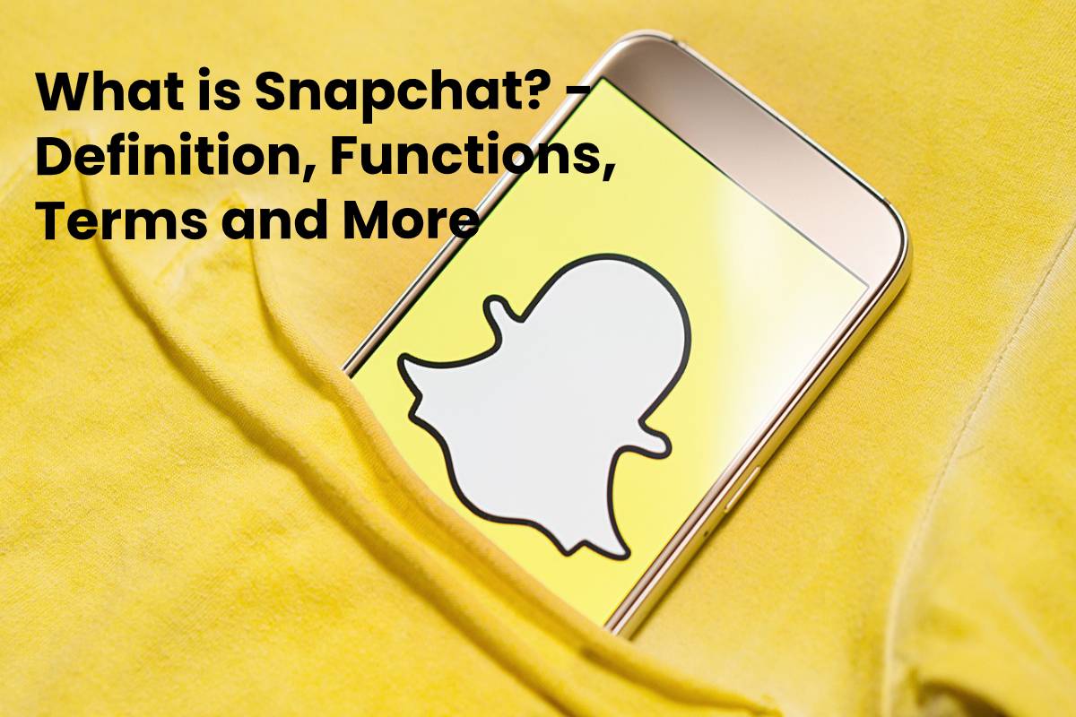 What is Snapchat? Definition, Functions, Terms and More (2023)