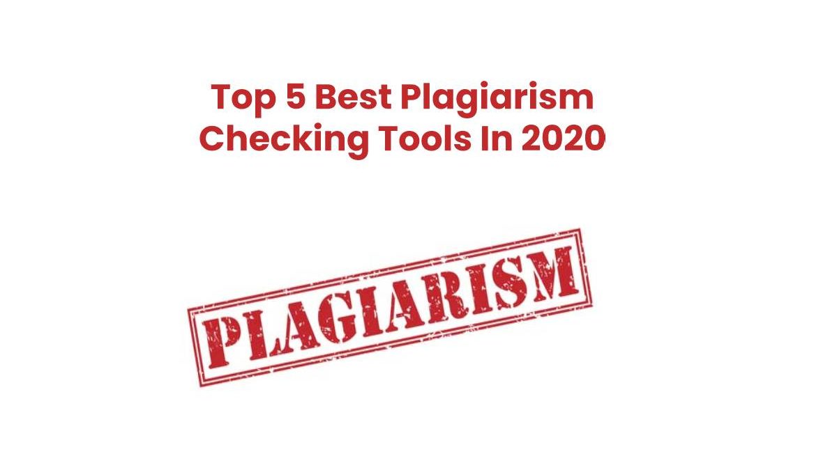 Top 5 Best Plagiarism Checking Tools In 2020