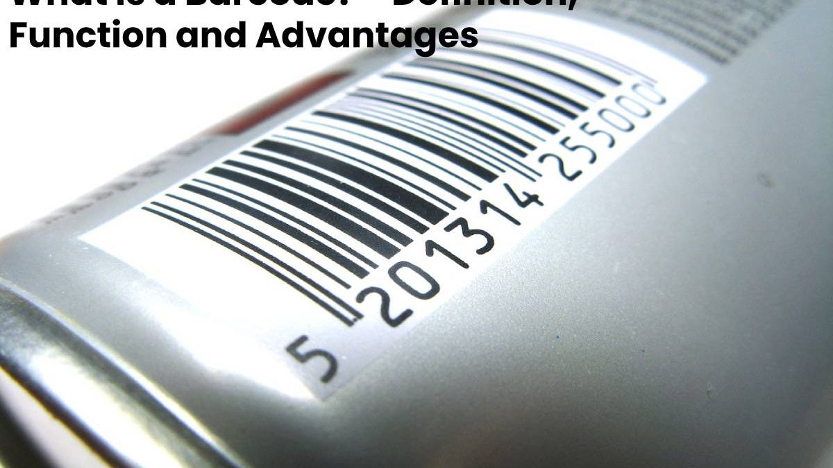 What is a Barcode? – Definition, Function and Advantages