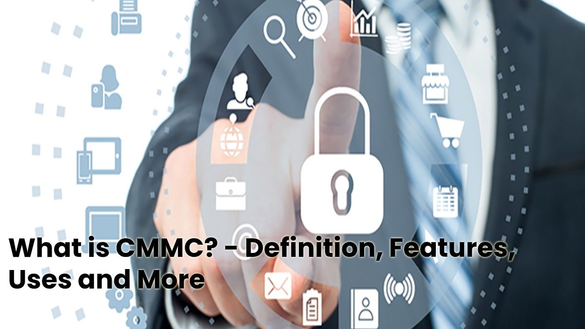 What is CMMC? – Definition, Features, Uses and More