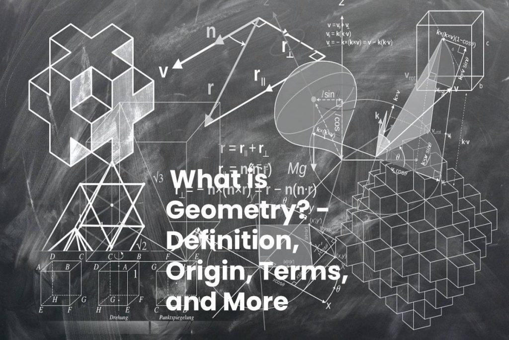 What is Geometry? - Definition, Origin, Terms, and More