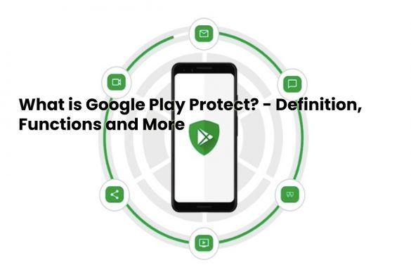 image result for What is Google Play Protect - Definition, Functions and More