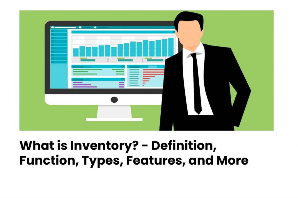 What is Inventory? - Definition, Function, Types, Features, and More