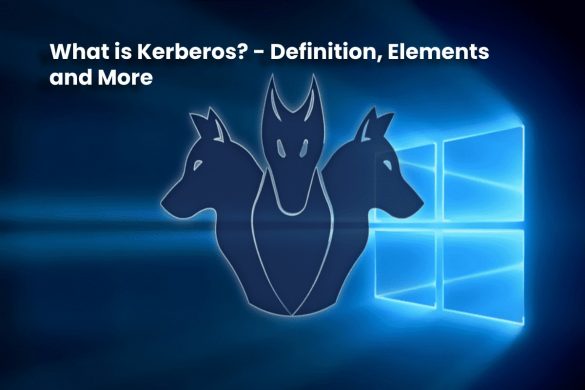 image result for What is Kerberos - Definition, Elements and More