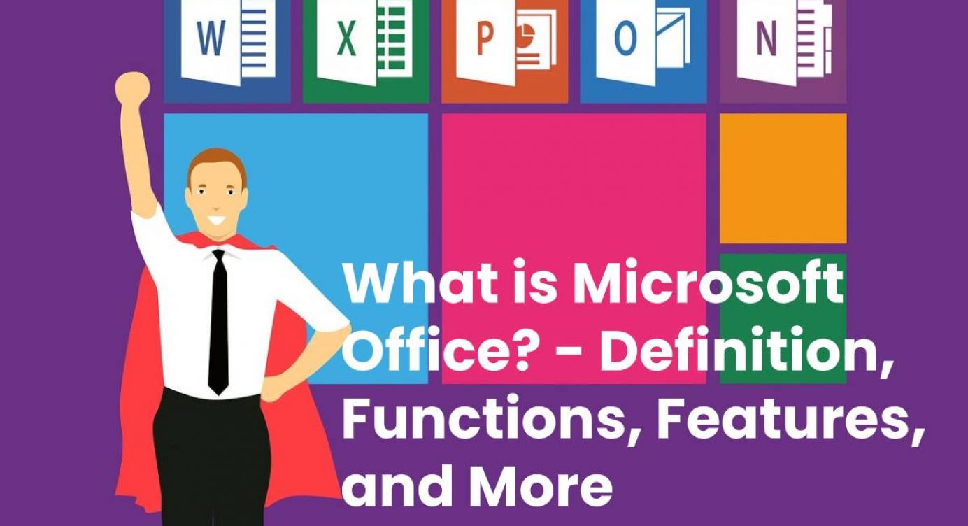 What is Microsoft Office? - Definition, Functions, Features, and More