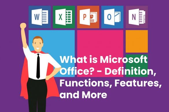 What is Microsoft Office? - Definition, Functions, Features, and More