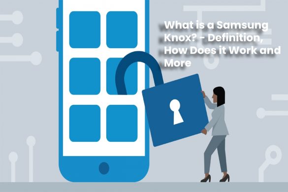 image result for What is a Samsung Knox - Definition, How Does it Work and More