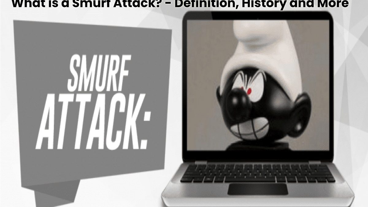 What is a Smurf Attack? – Definition, History and More