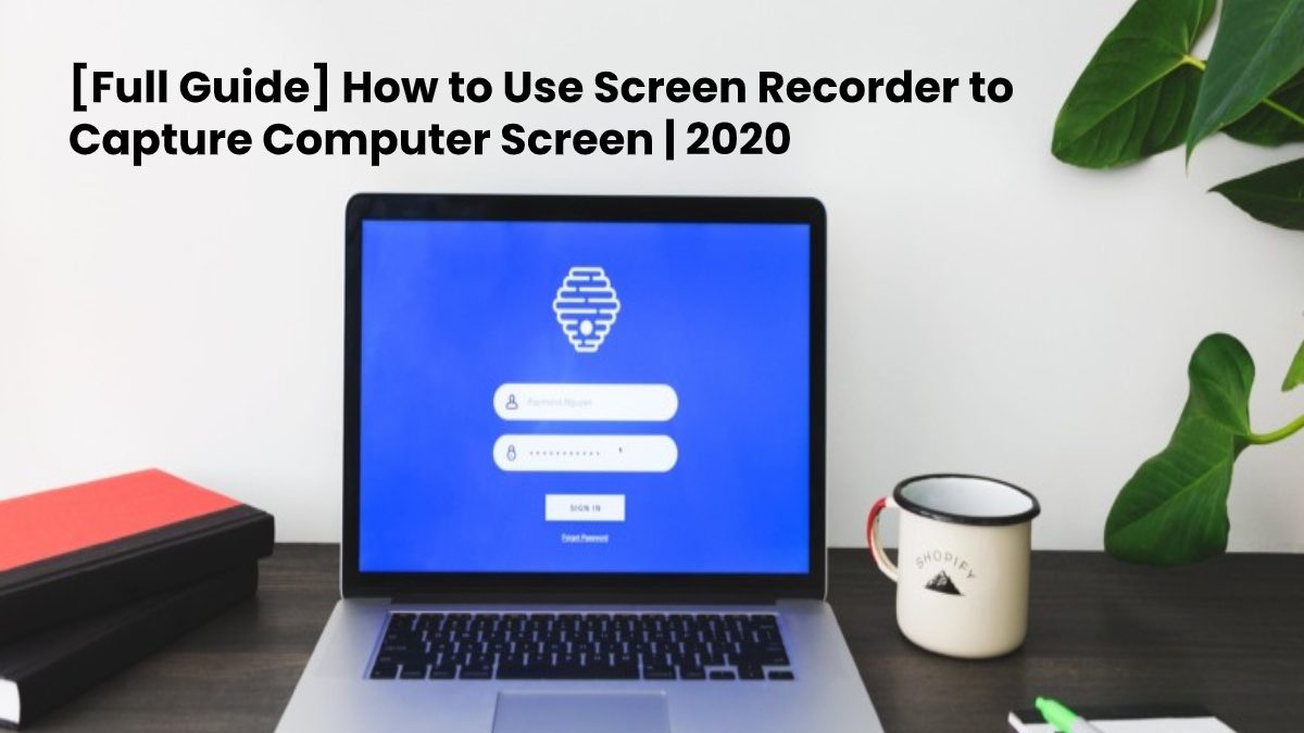 [Full Guide] How to Use Screen Recorder to Capture Computer Screen | 2025