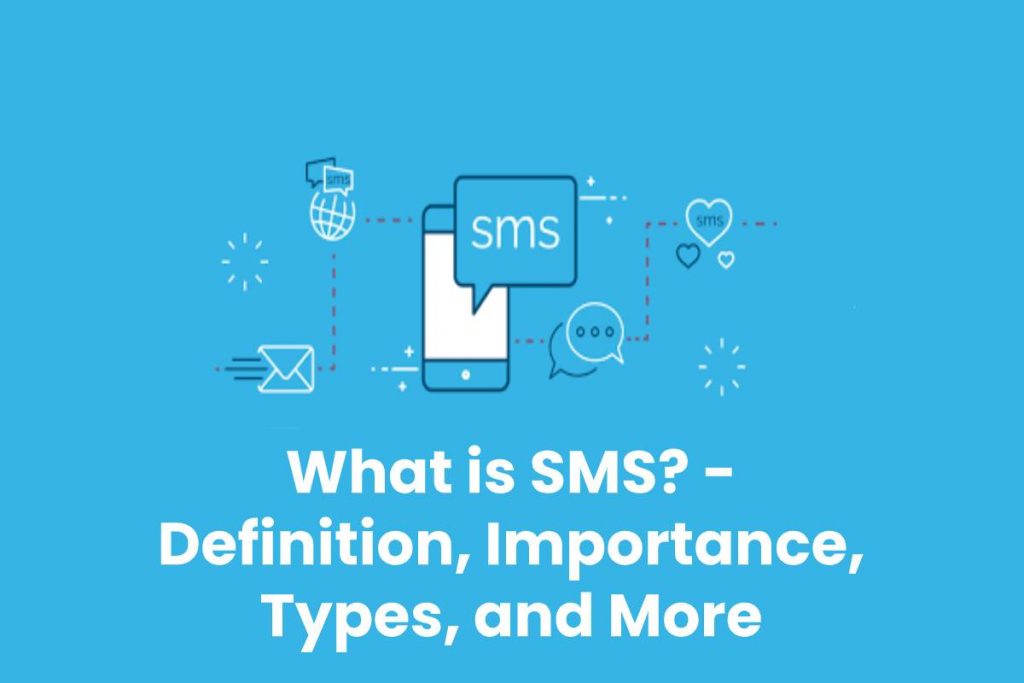 What is SMS? - Definition, Importance, Types, and More