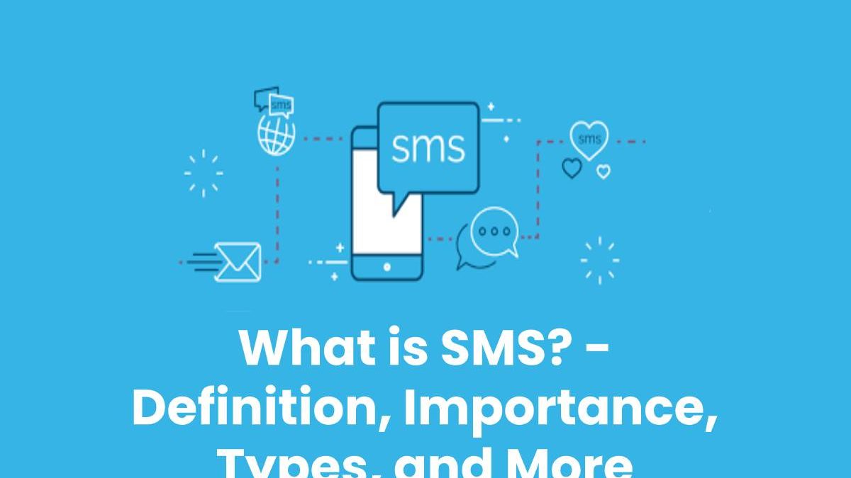 What is SMS? –  Definition, Importance, Types, and More