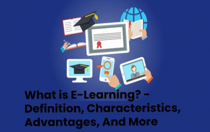 What is E-Learning? - Definition, Characteristics, Advantages, And More