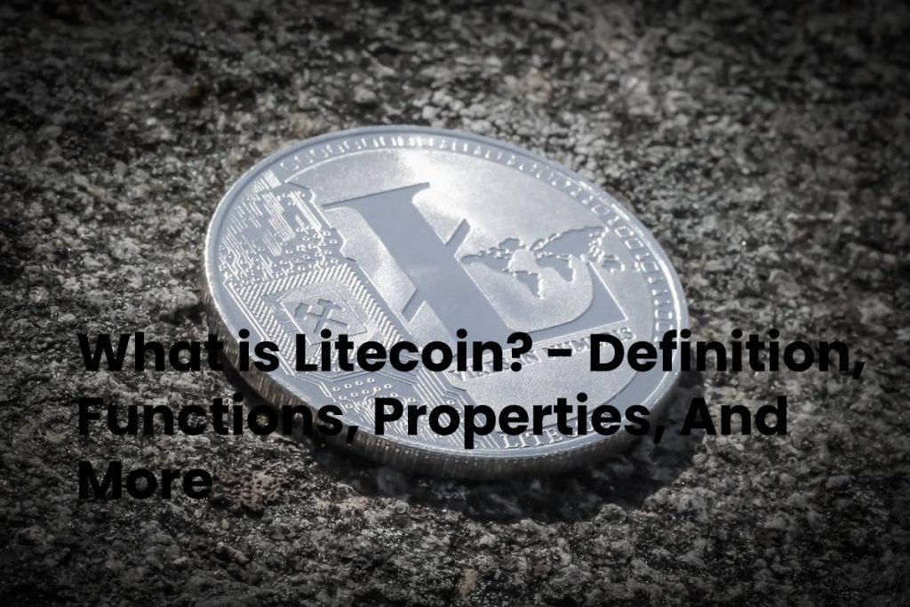 What is Litecoin? - Definition, Functions, Properties, And More
