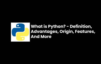 What is Python? - Definition, Advantages, Origin, Features, And More