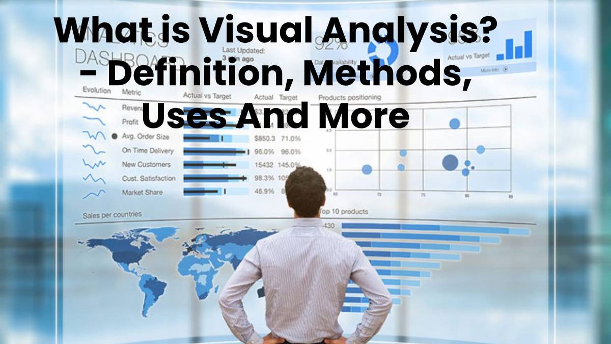 What is Visual Analysis? – Definition, Methods, Uses And More