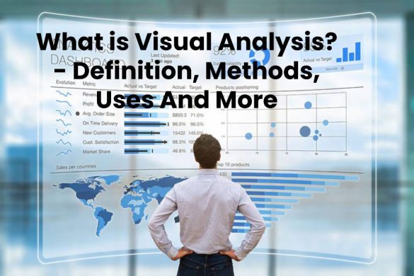 What is Visual Analysis? - Definition, Methods, Uses And More