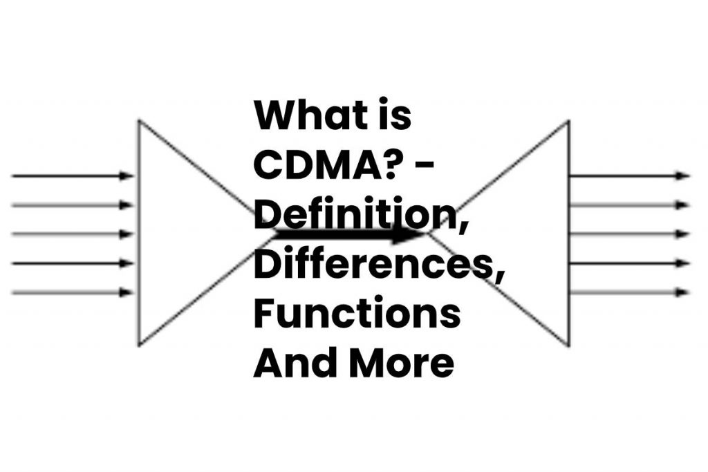 What is CDMA? - Definition, Differences, Functions And More