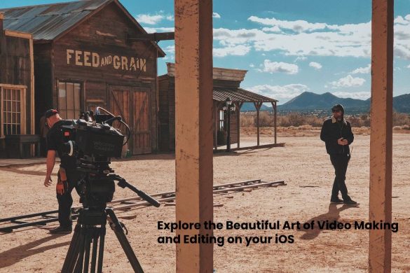 Explore the Beautiful Art of Video Making and Editing on your iOS
