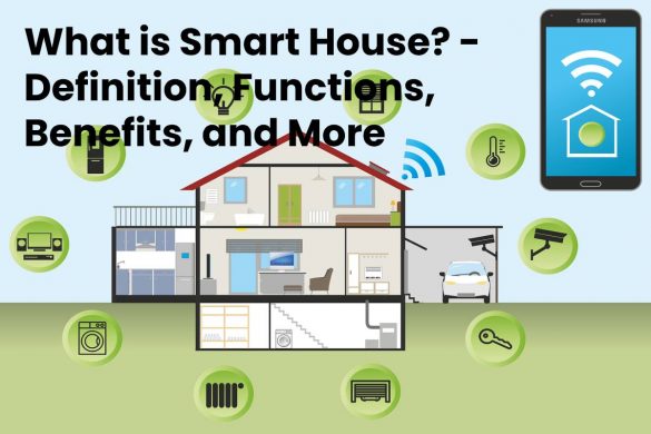 What is Smart House? - Definition, Functions, Benefits, and More