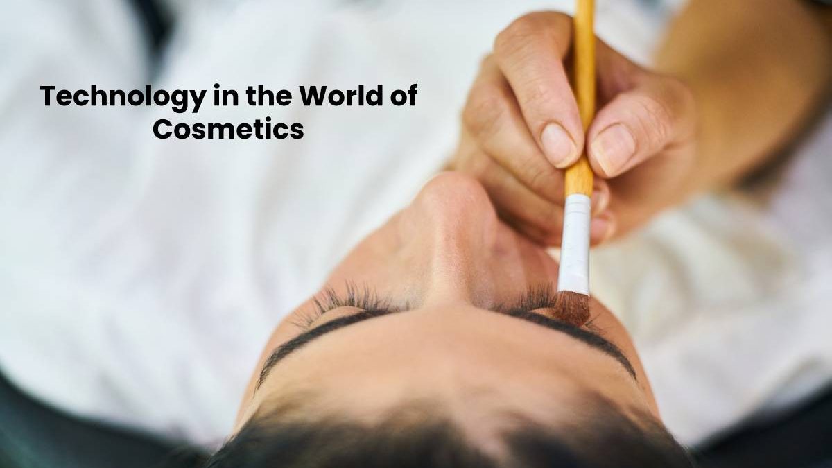 Technology in the World of Cosmetics