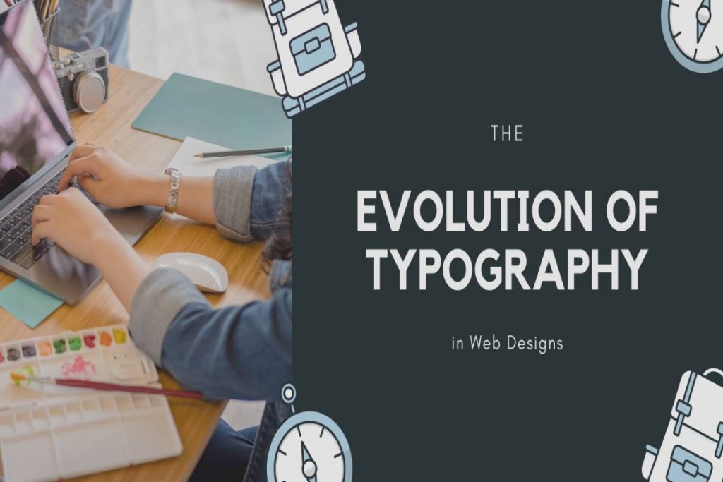 The Evolution of Typography in Web Designs
