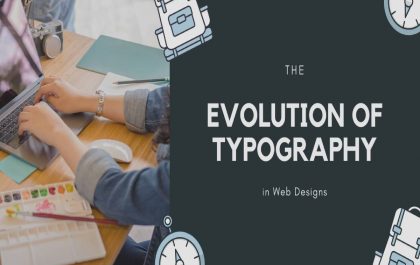 The Evolution of Typography in Web Designs