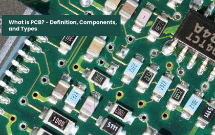 What is PCB - Definition, Components, and Types