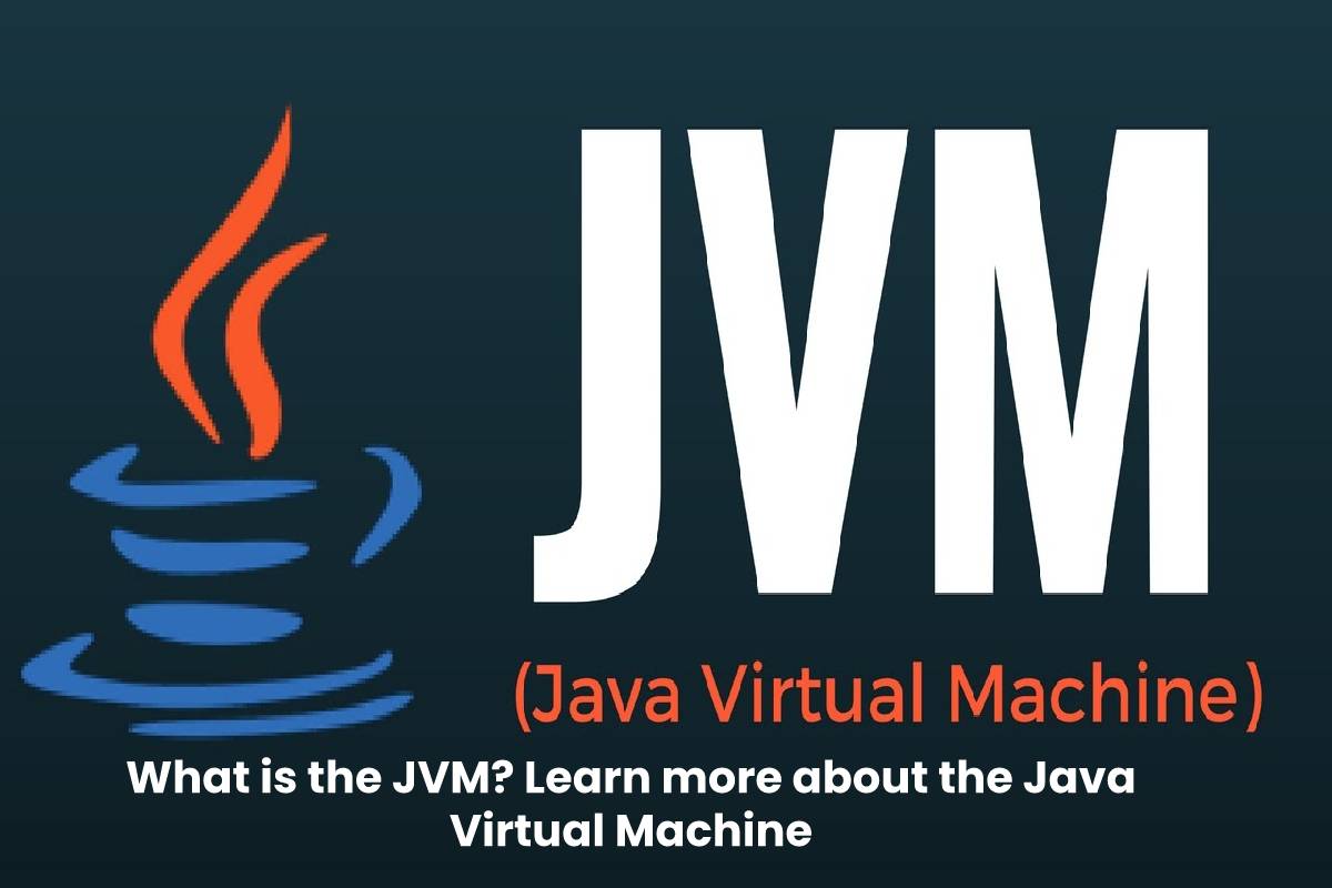 What Is The Jvm Learn More About The Java Virtual Machine