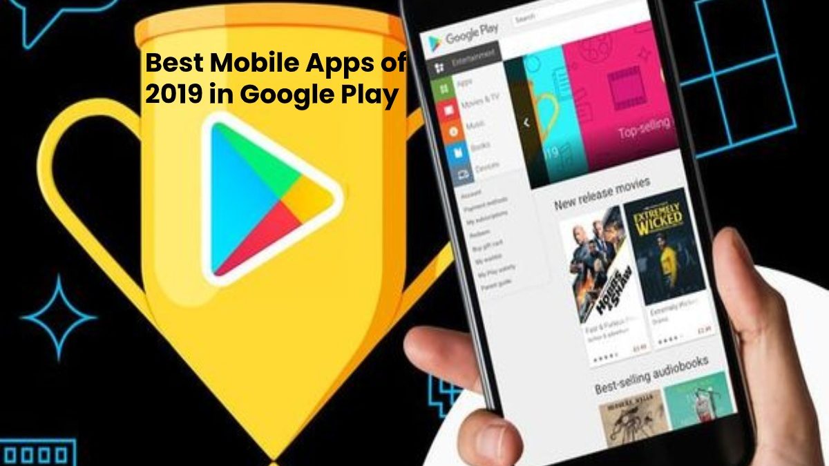 Best Mobile Apps of 2019 in Google Play | 2025