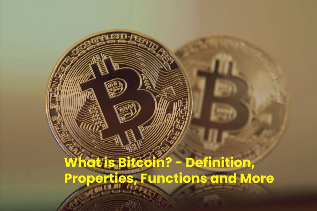 What is Bitcoin? - Definition, Properties, Functions and More