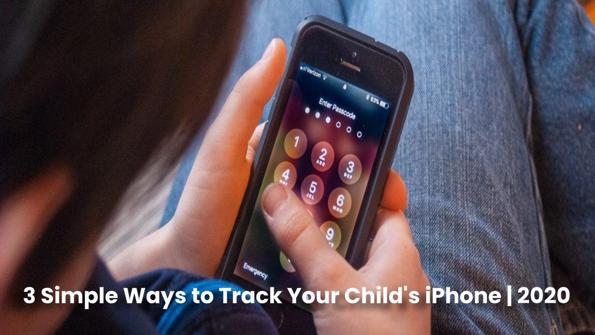 3 Simple Ways to Track Your Child’s iPhone