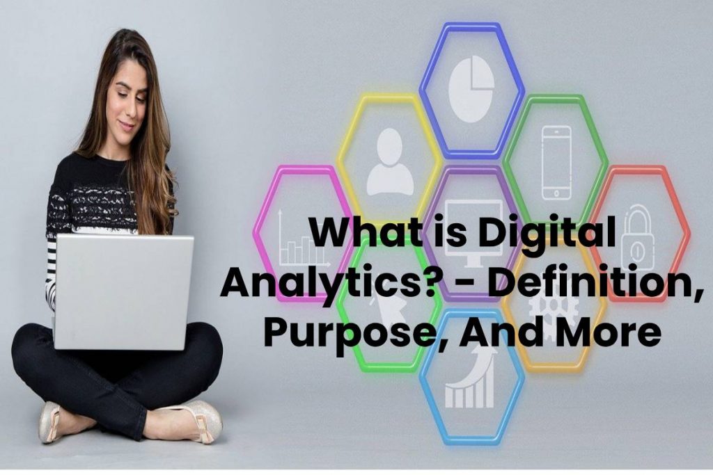 What is Digital Analytics? - Definition, Purpose, And More
