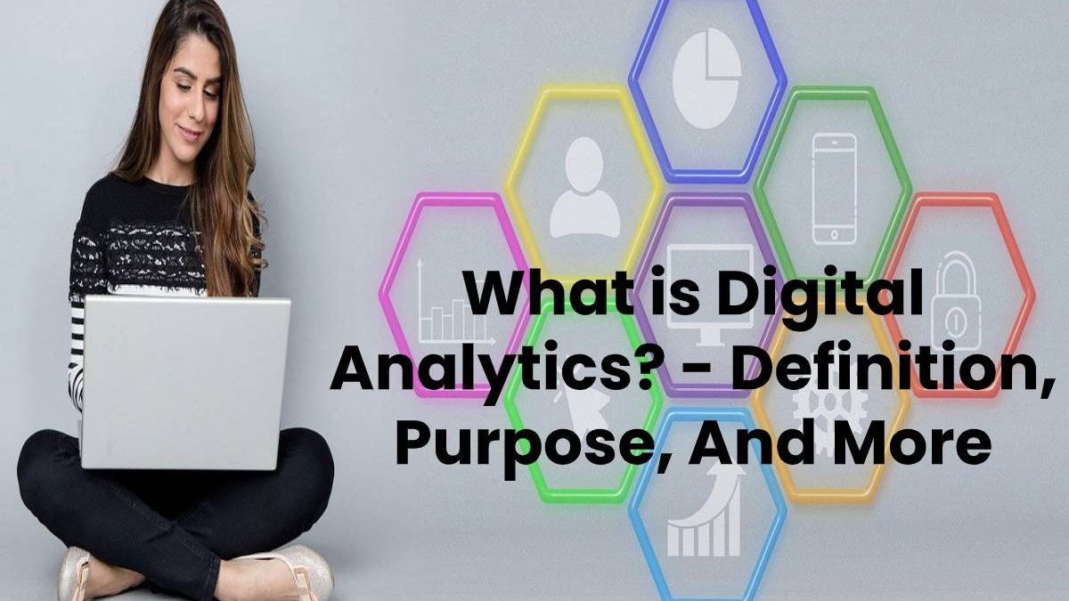 What is Digital Analytics? – Definition, Purpose, And More (2025)