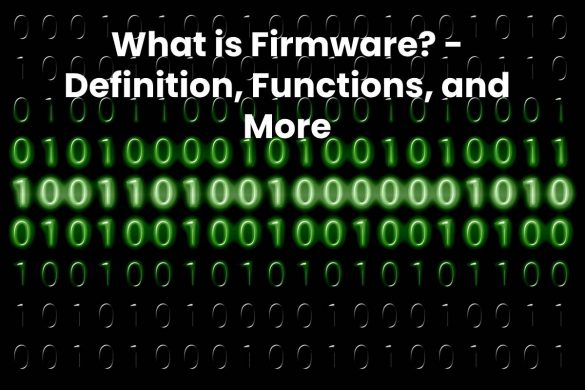 What is Firmware? - Definition, Functions, and More